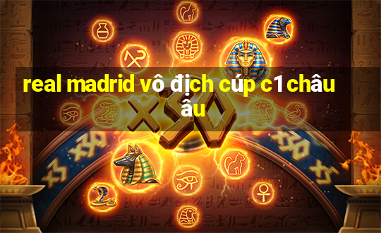 real madrid vô địch cúp c1 châu âu