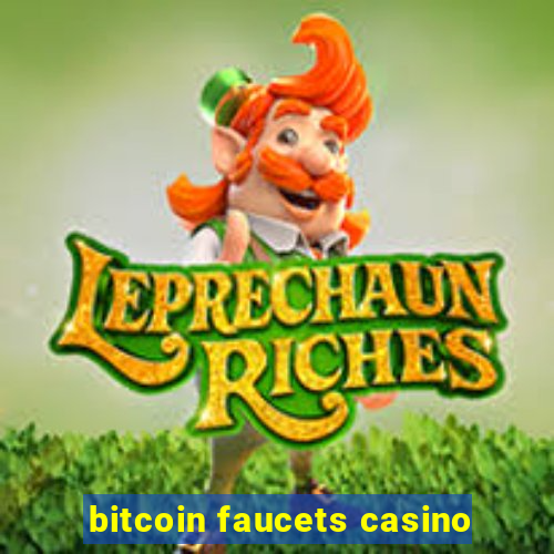 bitcoin faucets casino