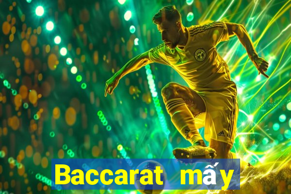 Baccarat mấy giờ đuổi theo