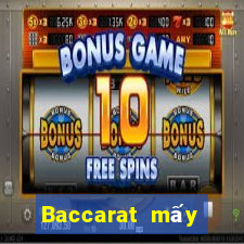 Baccarat mấy giờ đuổi theo