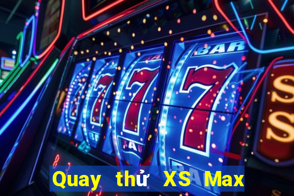 Quay thử XS Max 4D ngày 31