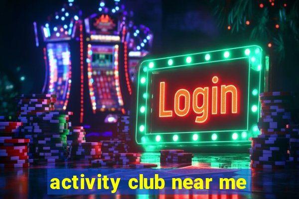 activity club near me