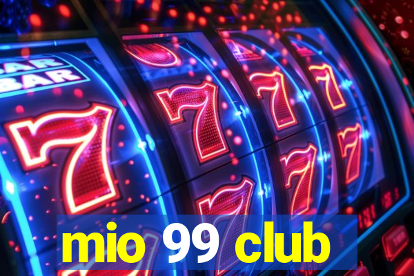 mio 99 club