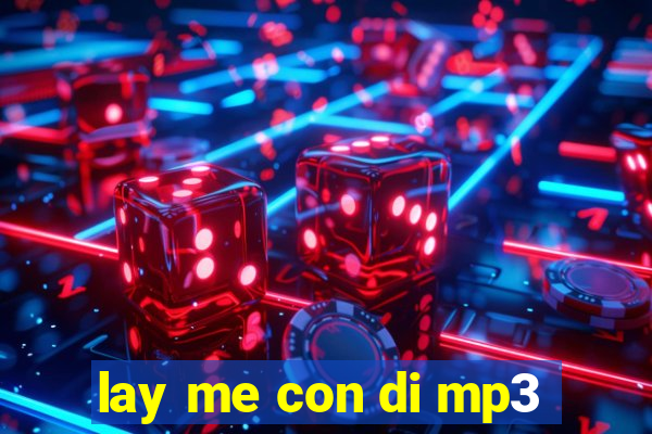 lay me con di mp3