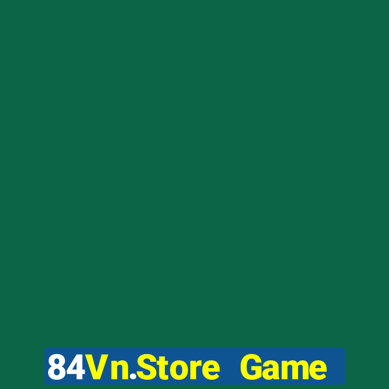 84Vn.Store Game Bài 2022