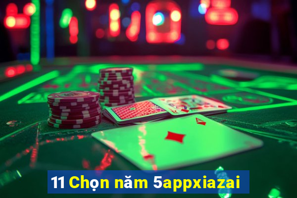 11 Chọn năm 5appxiazai