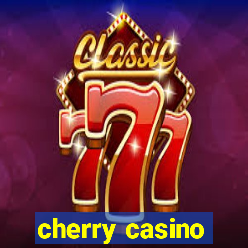 cherry casino