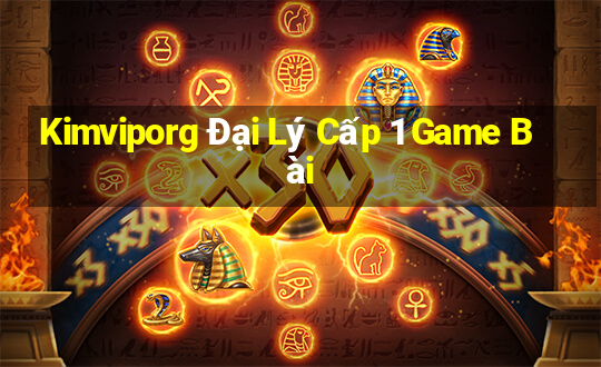 Kimviporg Đại Lý Cấp 1 Game Bài