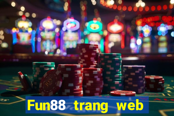 Fun88 trang web chính thức của Tài huy