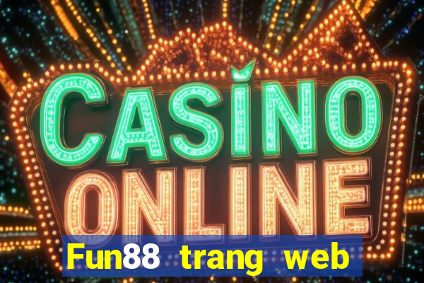 Fun88 trang web chính thức của Tài huy