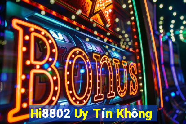 Hi8802 Uy Tín Không