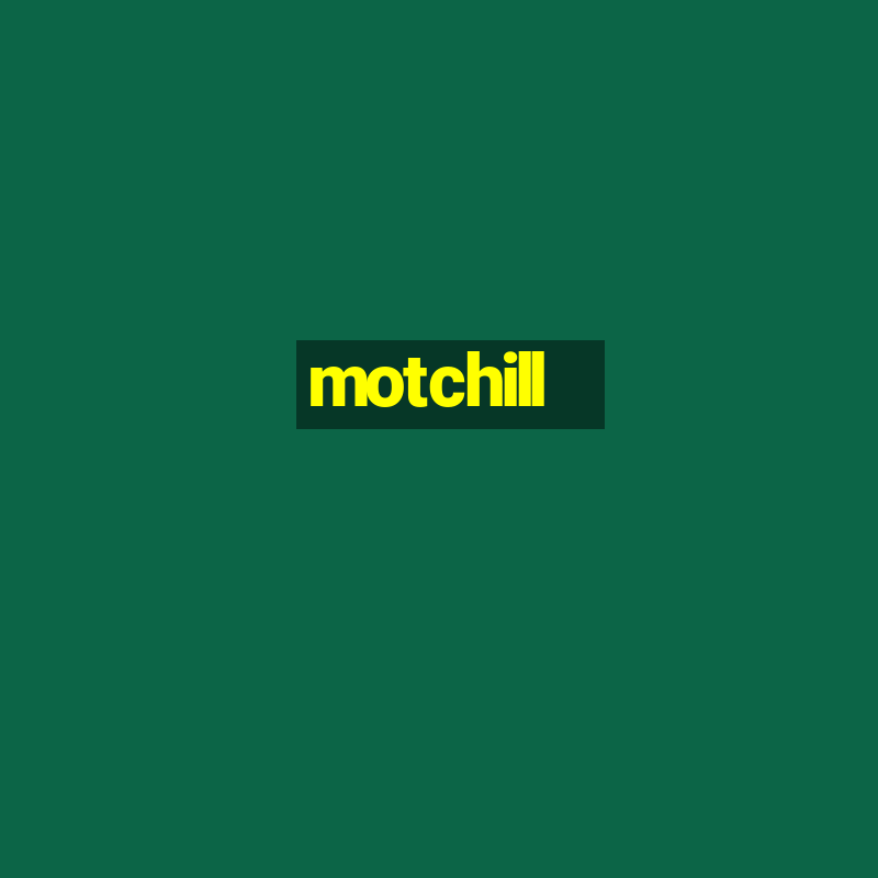 motchill