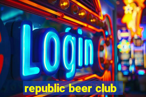 republic beer club