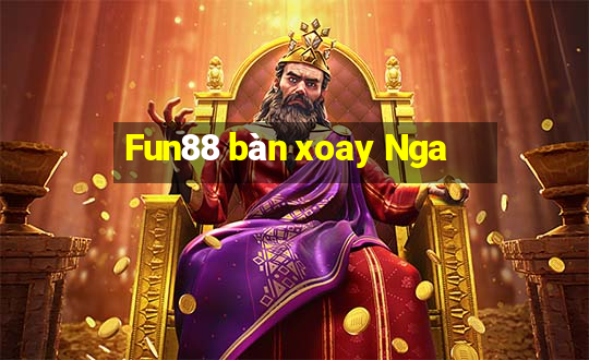 Fun88 bàn xoay Nga