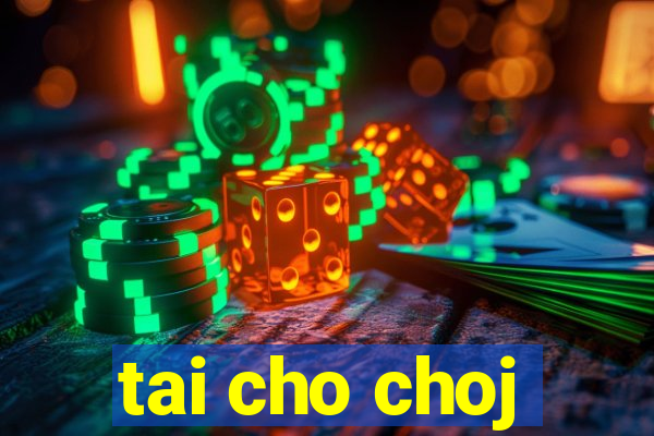 tai cho choj