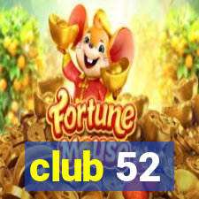 club 52