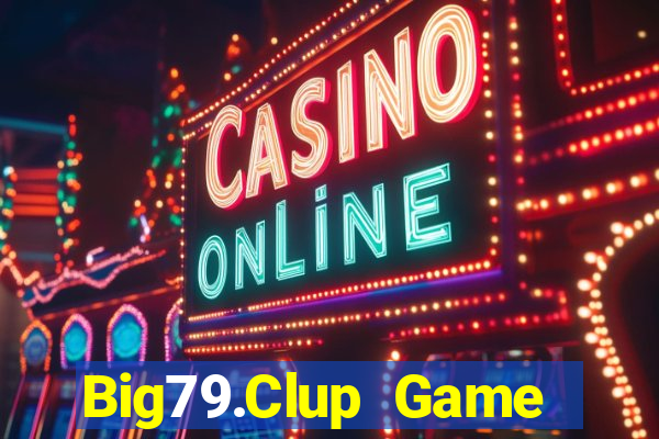 Big79.Clup Game Bài Vip Club Đổi Thưởng