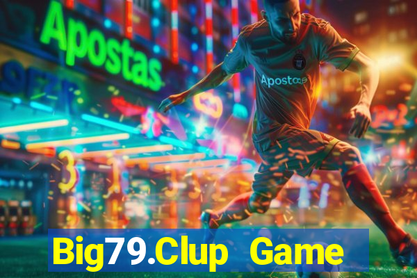 Big79.Clup Game Bài Vip Club Đổi Thưởng