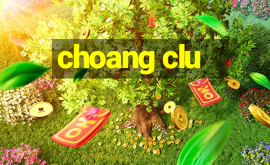 choang clu