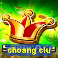 choang clu