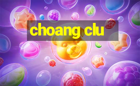 choang clu