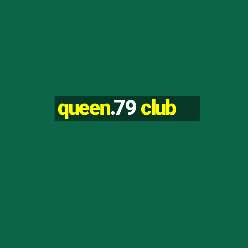 queen.79 club