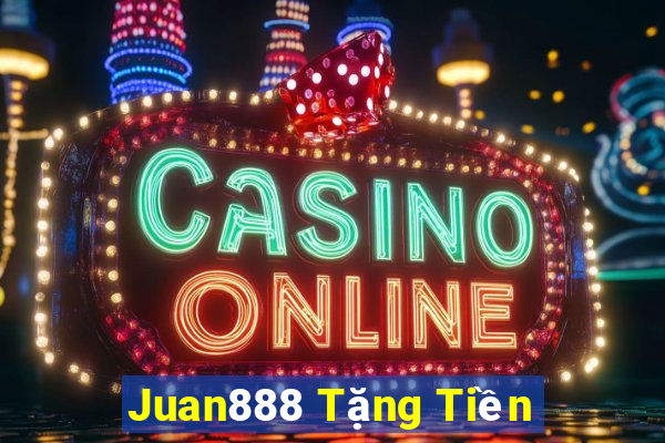 Juan888 Tặng Tiền