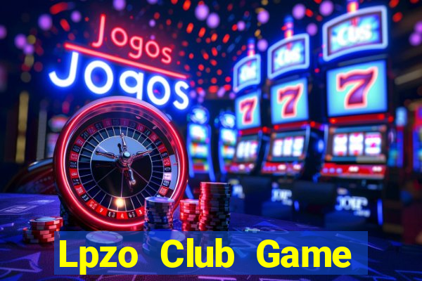 Lpzo Club Game Bài Nổ Hũ Uy Tín