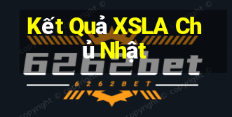 Kết Quả XSLA Chủ Nhật