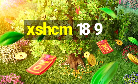 xshcm 18 9