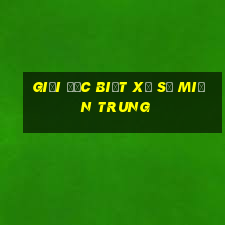 giải đặc biệt xổ số miền trung