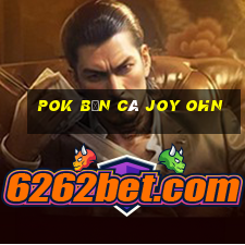 Pok Bắn cá Joy Ohn