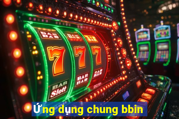 Ứng dụng chung bbin