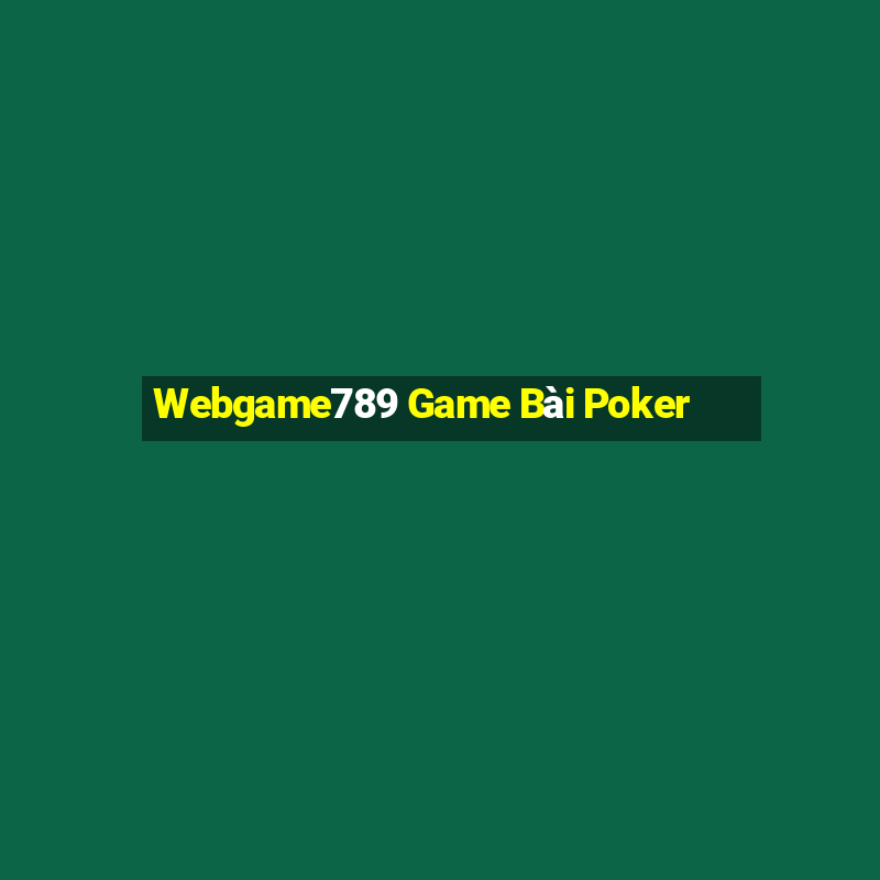 Webgame789 Game Bài Poker