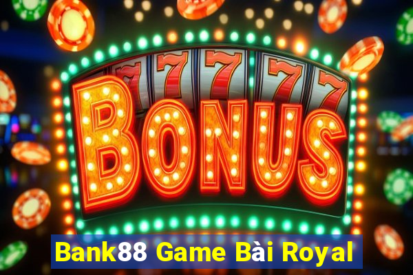 Bank88 Game Bài Royal