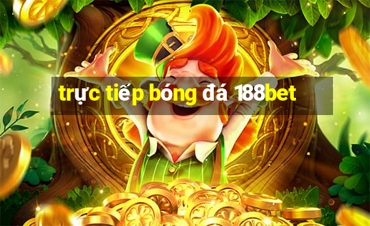 trực tiếp bóng đá 188bet