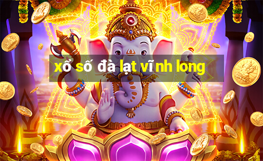 xổ số đà lạt vĩnh long