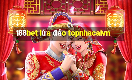 188bet lừa đảo topnhacaivn