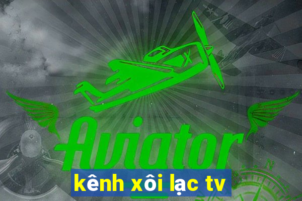 kênh xôi lạc tv