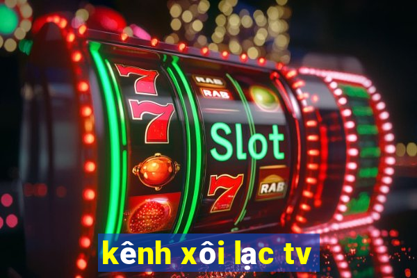 kênh xôi lạc tv