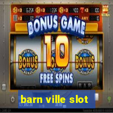 barn ville slot