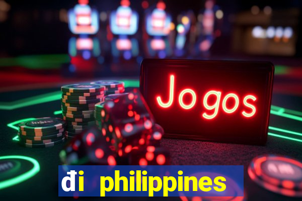 đi philippines làm casino