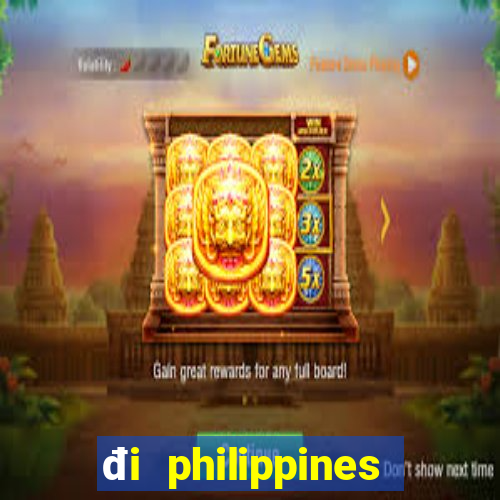 đi philippines làm casino