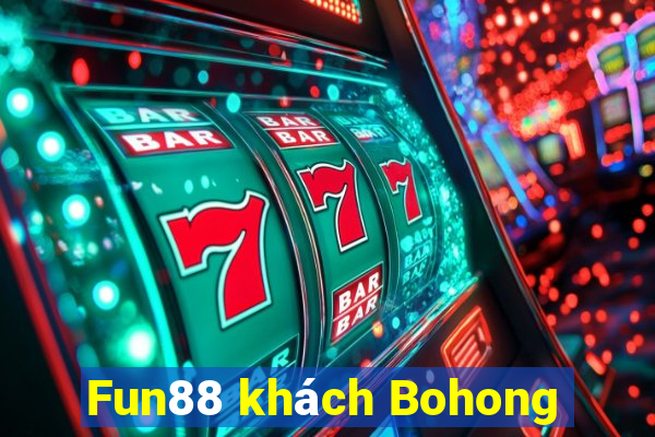 Fun88 khách Bohong