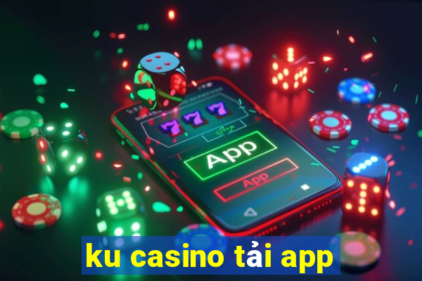 ku casino tải app