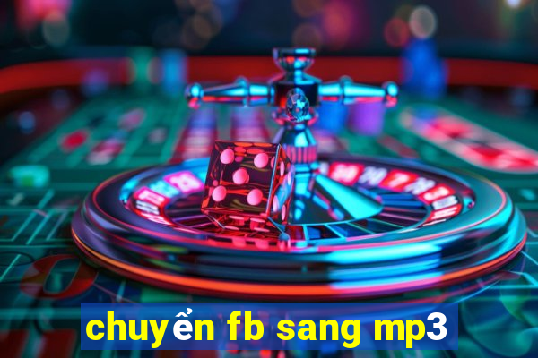 chuyển fb sang mp3