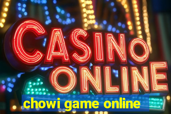 chowi game online