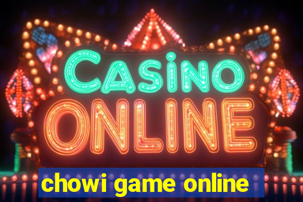 chowi game online