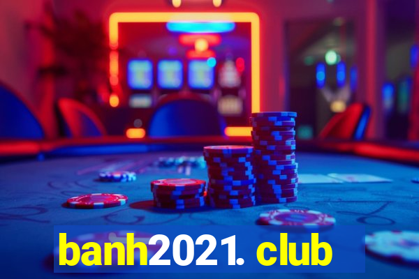 banh2021. club