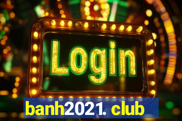 banh2021. club